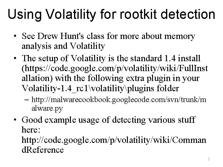 Using Volatility for rootkit detection • See Drew Hunt's class for more about memory