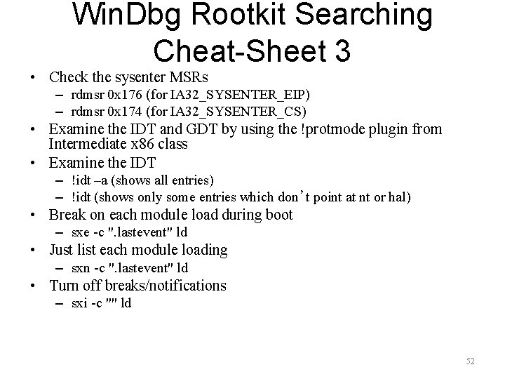 Win. Dbg Rootkit Searching Cheat-Sheet 3 • Check the sysenter MSRs – rdmsr 0