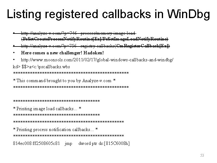 Listing registered callbacks in Win. Dbg • http: //analyze-v. com/? p=746 - process/memory image