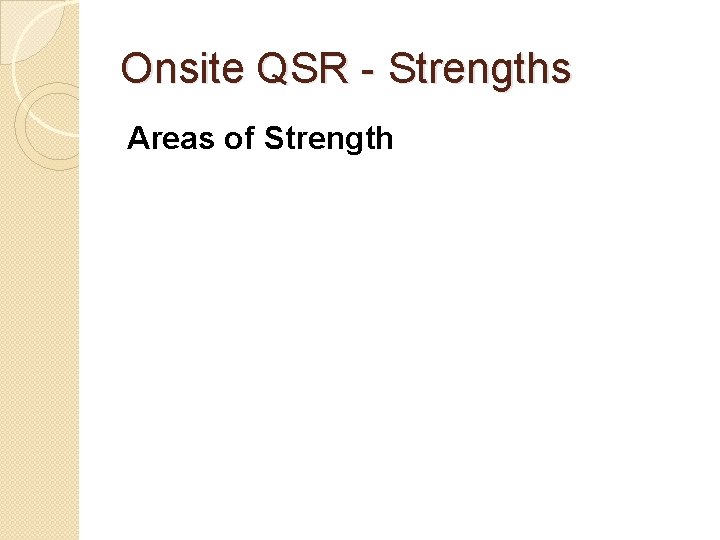 Onsite QSR - Strengths Areas of Strength 