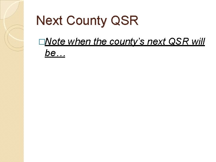 Next County QSR �Note be… when the county’s next QSR will 