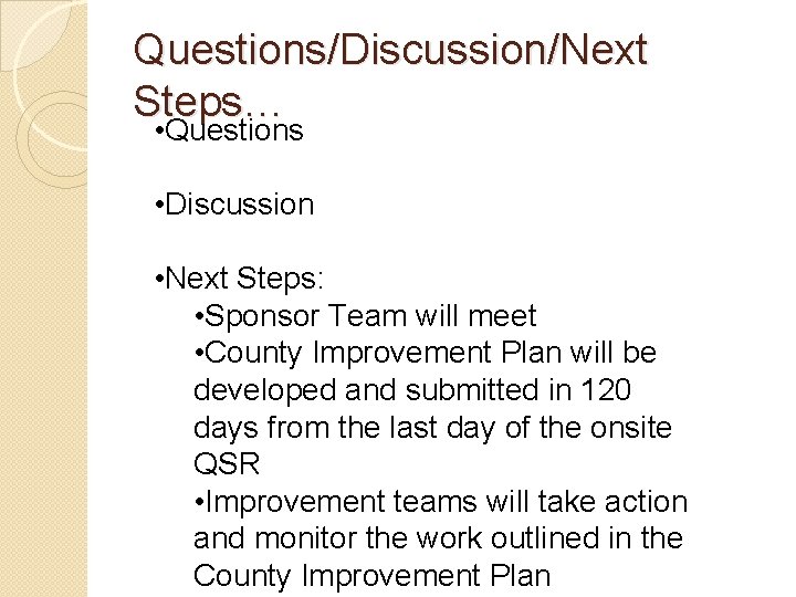 Questions/Discussion/Next Steps… • Questions • Discussion • Next Steps: • Sponsor Team will meet