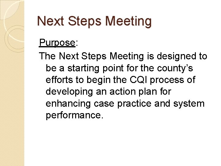 Next Steps Meeting Purpose: The Next Steps Meeting is designed to be a starting