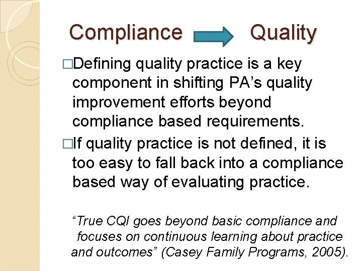Compliance Quality �Defining quality practice is a key component in shifting PA’s quality improvement