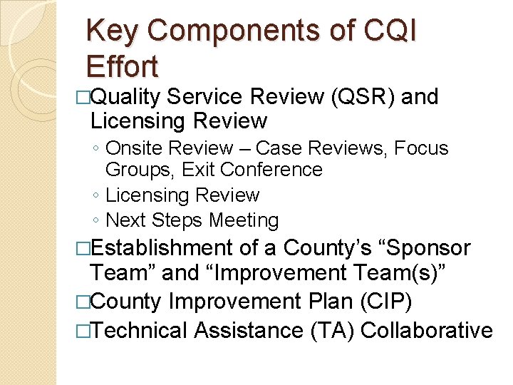 Key Components of CQI Effort �Quality Service Review (QSR) and Licensing Review ◦ Onsite