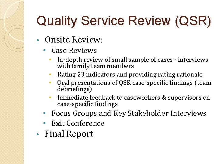 Quality Service Review (QSR) • Onsite Review: • Case Reviews • In-depth review of