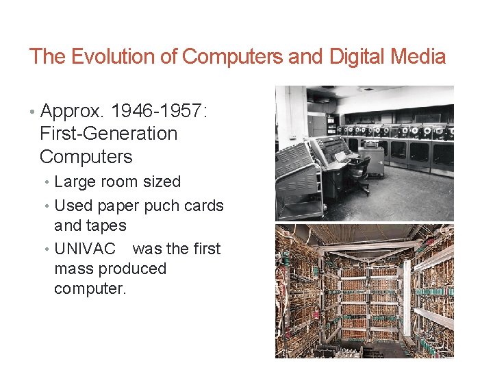 The Evolution of Computers and Digital Media • Approx. 1946 -1957: First-Generation Computers •