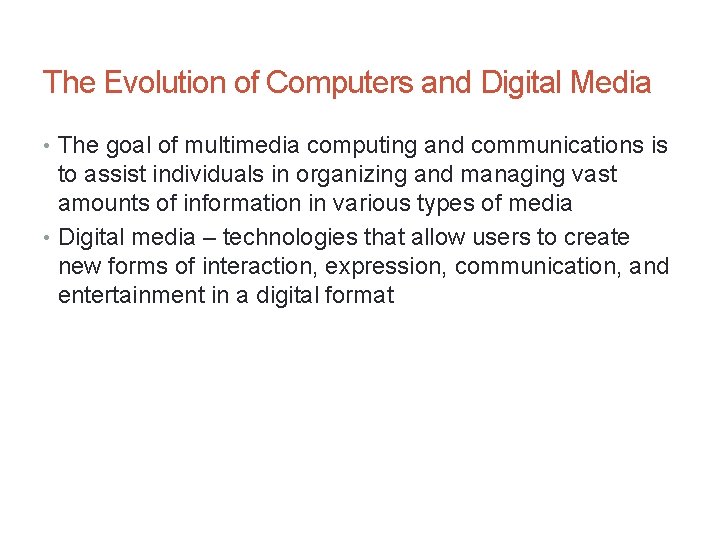 The Evolution of Computers and Digital Media • The goal of multimedia computing and