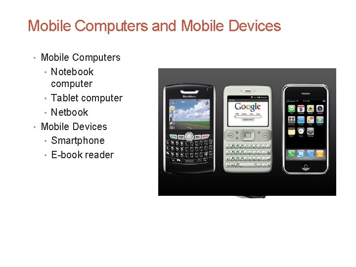 Mobile Computers and Mobile Devices • Mobile Computers • Notebook computer • Tablet computer