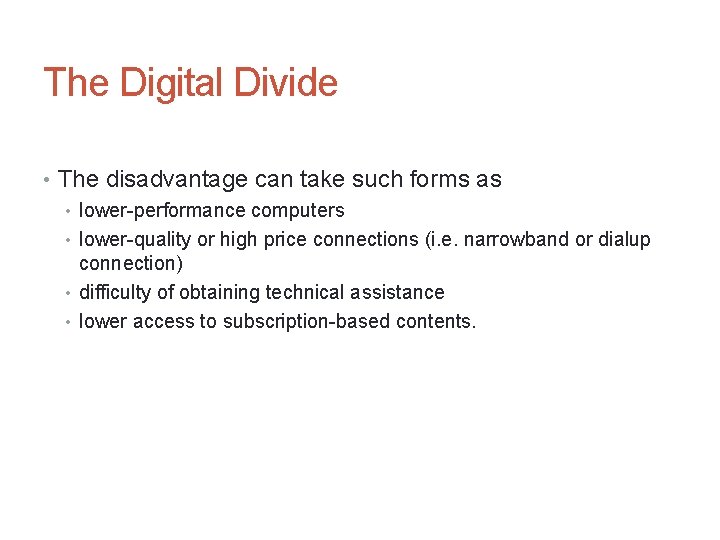 52 The Digital Divide • The disadvantage can take such forms as • lower-performance