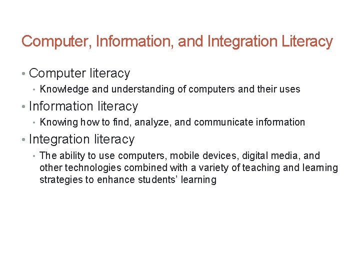 Computer, Information, and Integration Literacy • Computer literacy • Knowledge and understanding of computers