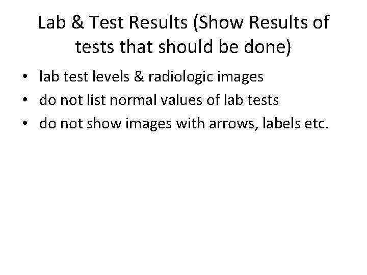 Lab & Test Results (Show Results of tests that should be done) • lab