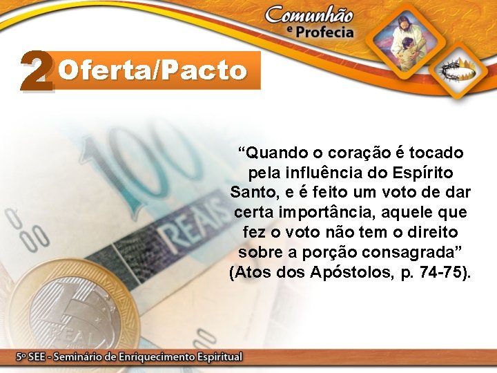 2 Oferta/Pacto “Quando o coração é tocado pela influência do Espírito Santo, e é