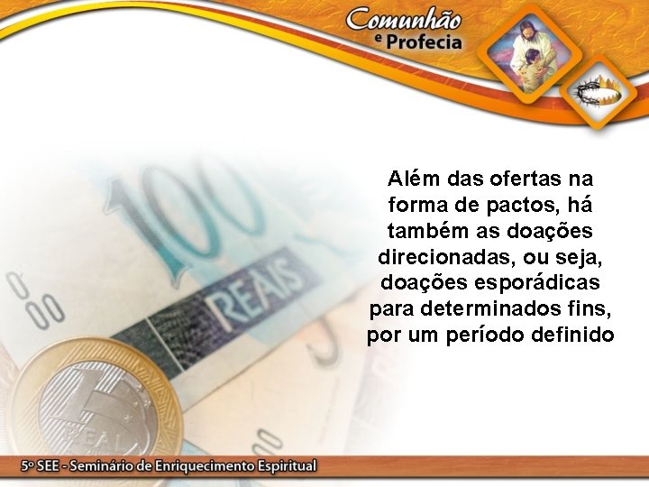 Além das ofertas na forma de pactos, há também as doações direcionadas, ou seja,