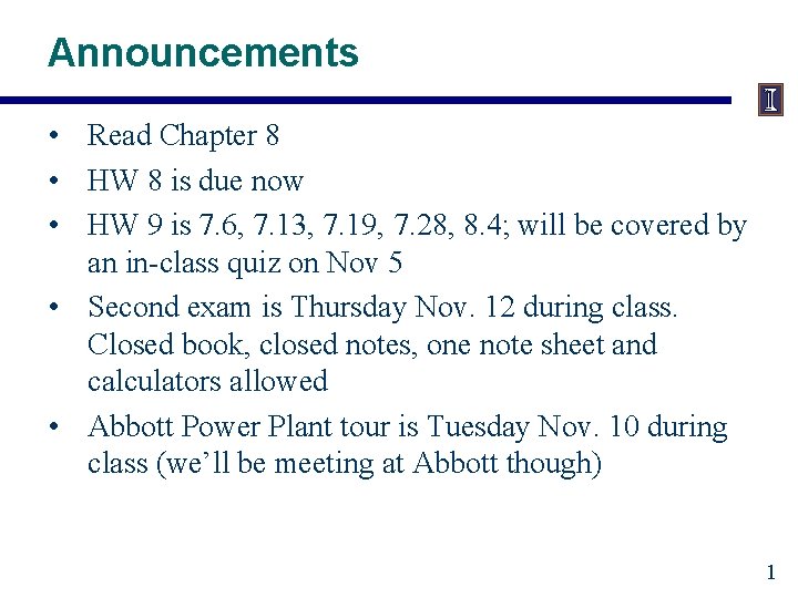 Announcements • Read Chapter 8 • HW 8 is due now • HW 9 Announcements • Read Chapter 8 • HW 8 is due now • HW 9