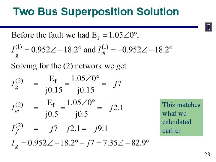 Two Bus Superposition Solution This matches what we calculated earlier 23 Two Bus Superposition Solution This matches what we calculated earlier 23