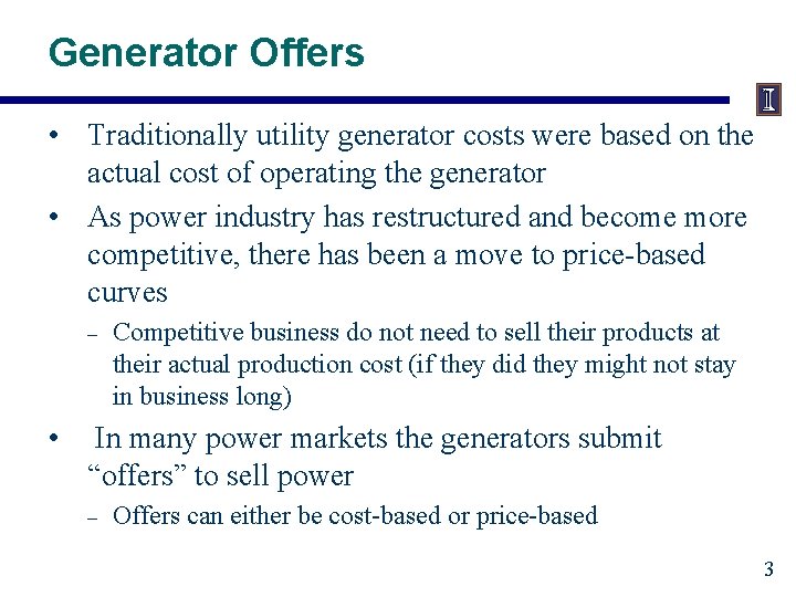 Generator Offers • Traditionally utility generator costs were based on the actual cost of Generator Offers • Traditionally utility generator costs were based on the actual cost of