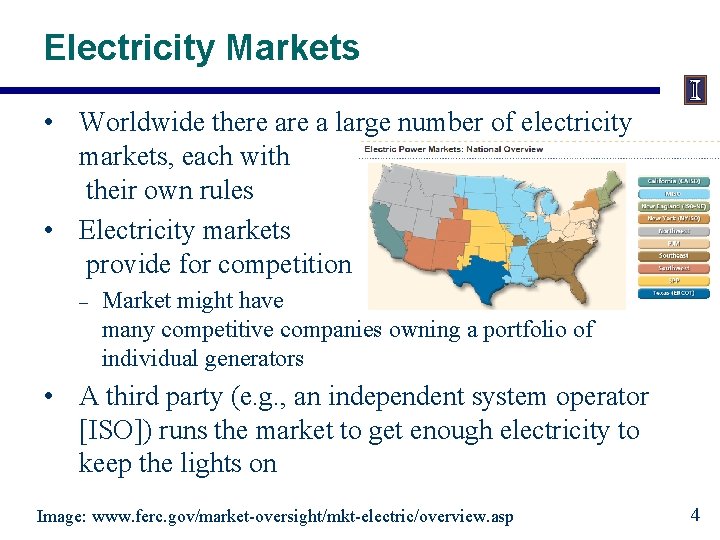 Electricity Markets • Worldwide there a large number of electricity markets, each with their Electricity Markets • Worldwide there a large number of electricity markets, each with their