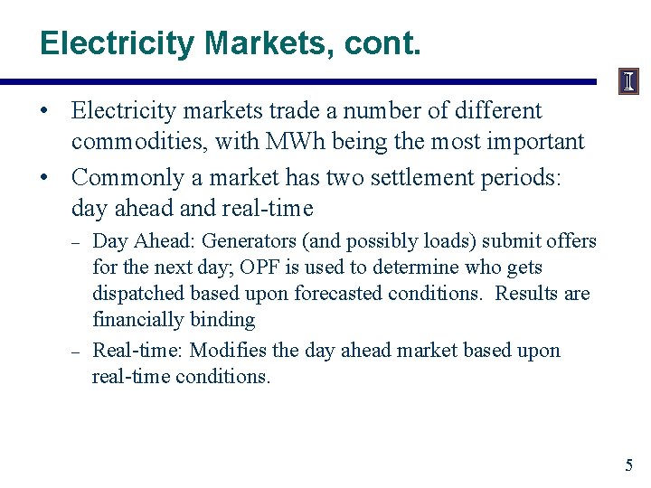 Electricity Markets, cont. • Electricity markets trade a number of different commodities, with MWh Electricity Markets, cont. • Electricity markets trade a number of different commodities, with MWh