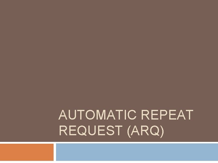 AUTOMATIC REPEAT REQUEST (ARQ) 