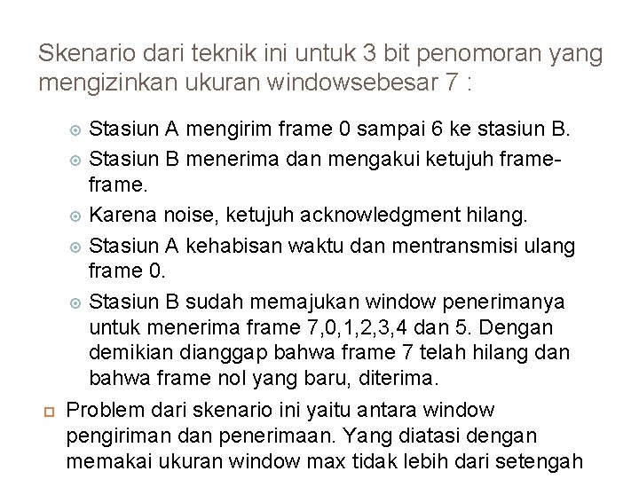 Skenario dari teknik ini untuk 3 bit penomoran yang mengizinkan ukuran windowsebesar 7 :