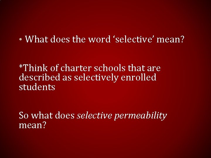  • What does the word ‘selective’ mean? *Think of charter schools that are