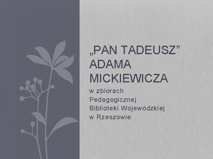 „PAN TADEUSZ” ADAMA MICKIEWICZA w zbiorach Pedagogicznej Biblioteki Wojewódzkiej w Rzeszowie 