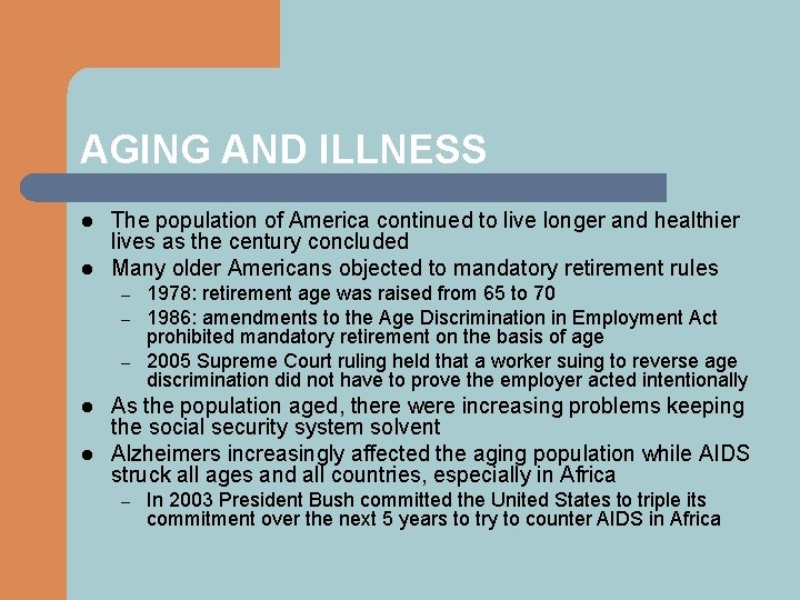 AGING AND ILLNESS l l The population of America continued to live longer and