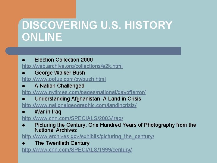 DISCOVERING U. S. HISTORY ONLINE Election Collection 2000 http: //web. archive. org/collections/e 2 k.