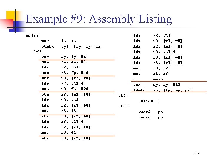 Example #9: Assembly Listing main: mov stmfd pc} sub ldr sub str ldr ldr