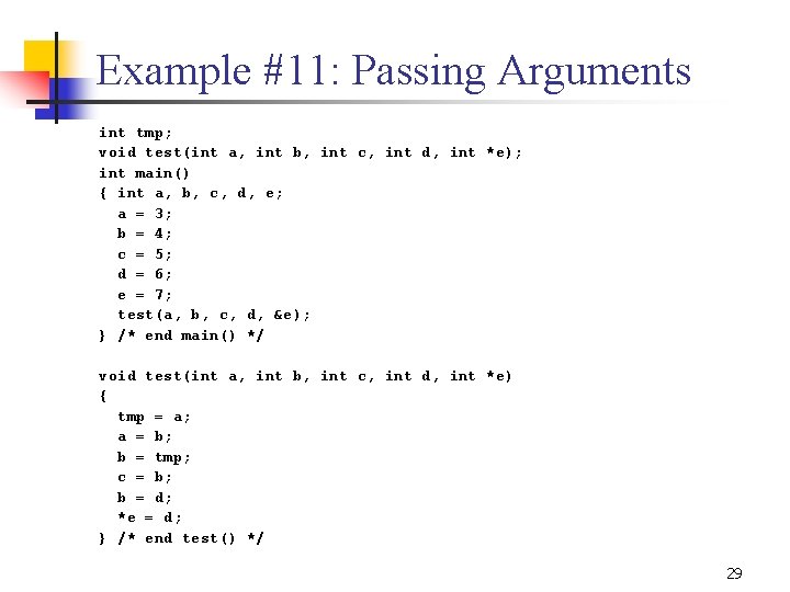 Example #11: Passing Arguments int tmp; void test(int a, int b, int c, int