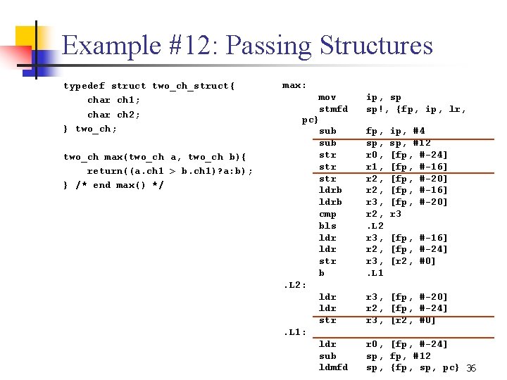 Example #12: Passing Structures typedef struct two_ch_struct{ char ch 1; char ch 2; }