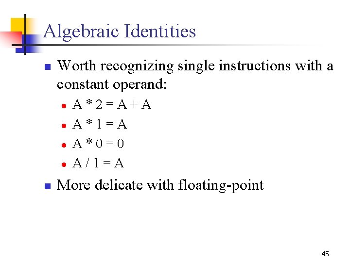 Algebraic Identities n Worth recognizing single instructions with a constant operand: l l n