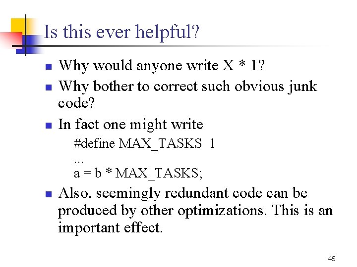 Is this ever helpful? n n n Why would anyone write X * 1?