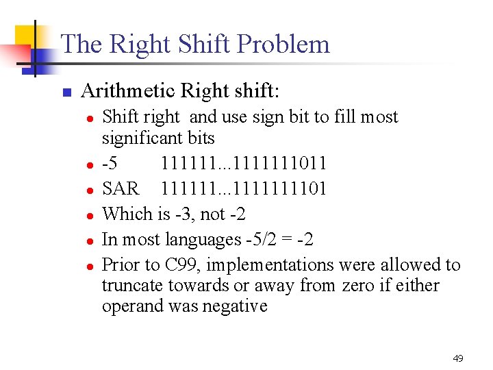 The Right Shift Problem n Arithmetic Right shift: l l l Shift right and