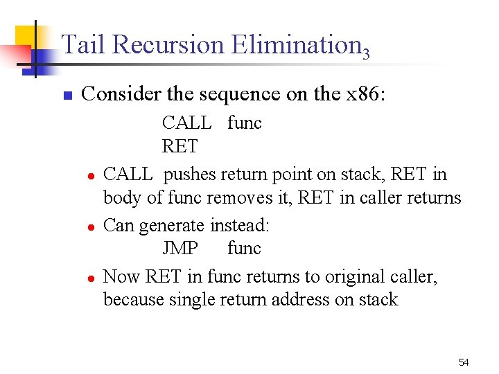 Tail Recursion Elimination 3 n Consider the sequence on the x 86: l l