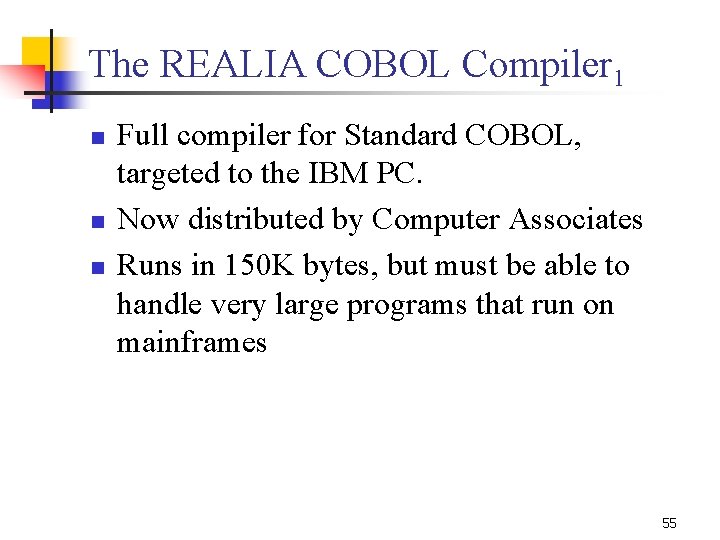 The REALIA COBOL Compiler 1 n n n Full compiler for Standard COBOL, targeted