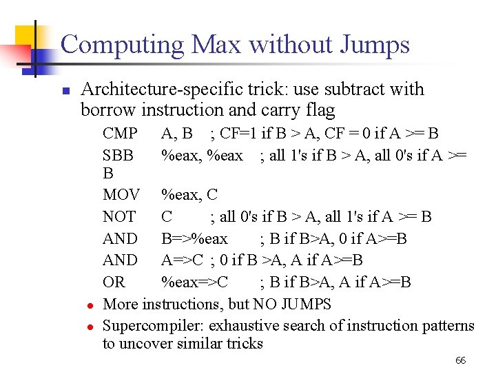 Computing Max without Jumps n Architecture specific trick: use subtract with borrow instruction and