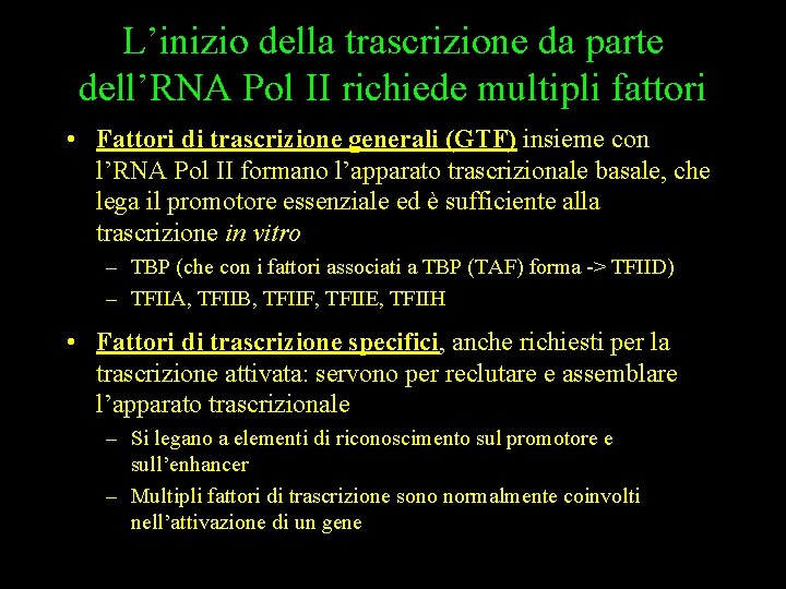 L’inizio della trascrizione da parte dell’RNA Pol II richiede multipli fattori • Fattori di