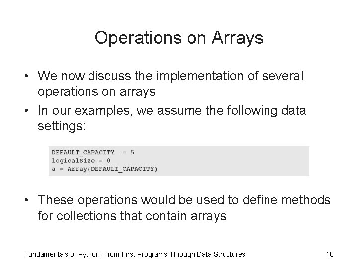 Operations on Arrays • We now discuss the implementation of several operations on arrays