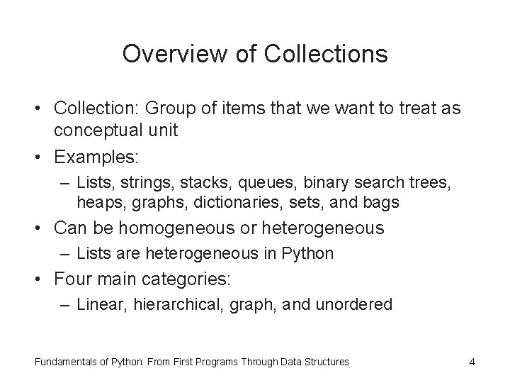 Overview of Collections • Collection: Group of items that we want to treat as