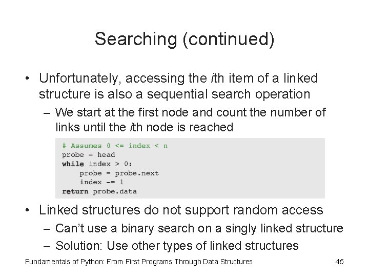 Searching (continued) • Unfortunately, accessing the ith item of a linked structure is also