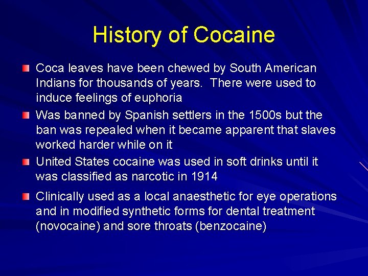 History of Cocaine Coca leaves have been chewed by South American Indians for thousands