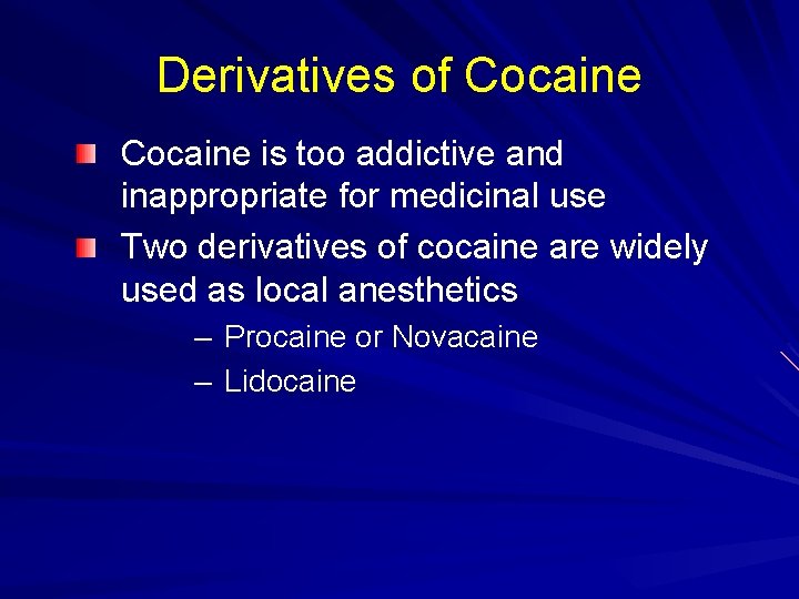 Derivatives of Cocaine is too addictive and inappropriate for medicinal use Two derivatives of