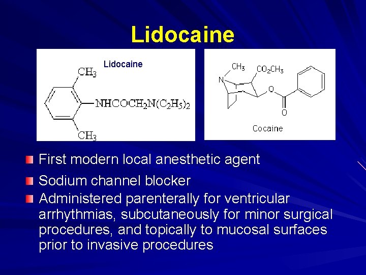 Lidocaine First modern local anesthetic agent Sodium channel blocker Administered parenterally for ventricular arrhythmias,