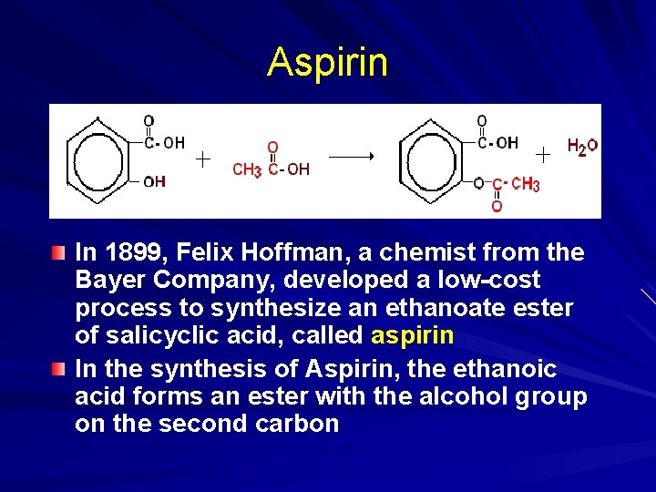 Aspirin In 1899, Felix Hoffman, a chemist from the Bayer Company, developed a low-cost