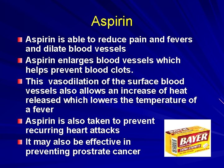 Aspirin is able to reduce pain and fevers and dilate blood vessels Aspirin enlarges