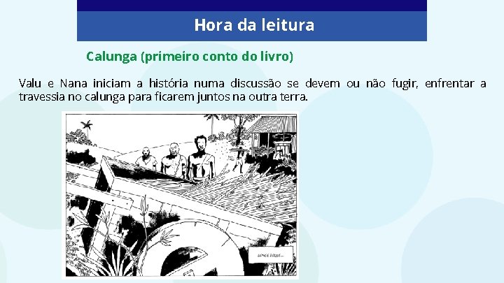 Hora da leitura Calunga (primeiro conto do livro) Valu e Nana iniciam a história