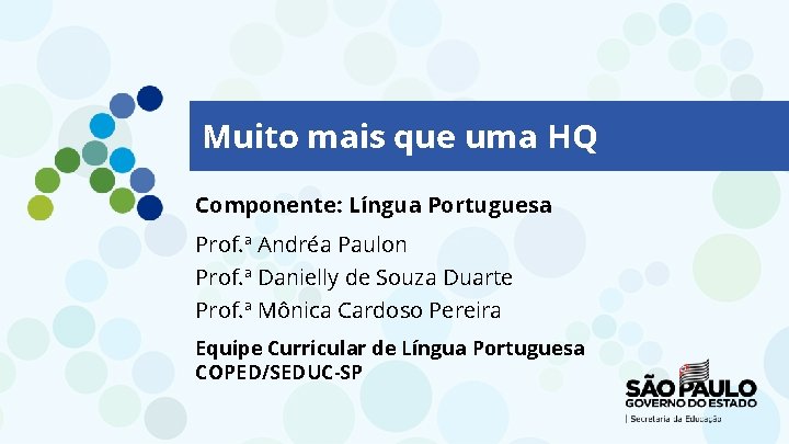 Muito mais que uma HQ Componente: Língua Portuguesa Prof. ª Andréa Paulon Prof. ª