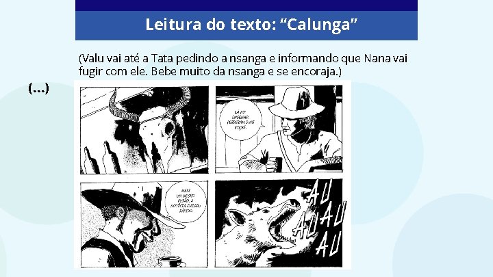 Leitura do texto: “Calunga” (. . . ) (Valu vai até a Tata pedindo